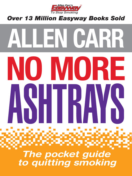 Title details for Allen Carr's No More Ashtrays by Allen Carr - Wait list